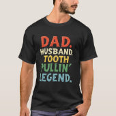 Pap. Echtgenoot. Tooth Pullinu2019 Legend Funny De T-shirt (Voorkant)