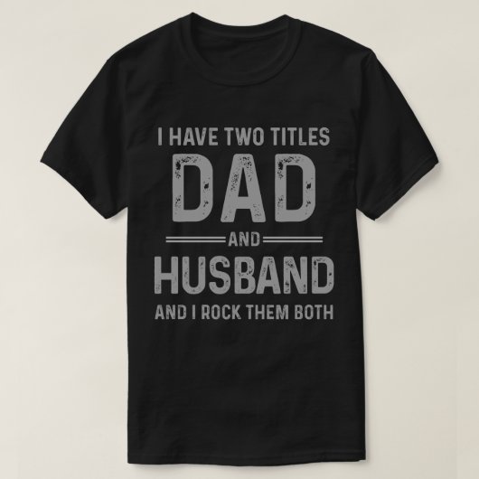 Pap en Husband - ik heb ze allebei in de steek T-shirt (Design voorkant)