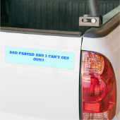 Pap Farted en ik kan niet weg! Bumpersticker (Op Truck)