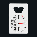 Pap Fuel Funny Vaderdag Birthday - gepersonaliseer Creditkaart Flessenopener<br><div class="desc">Papa Fuel Funny Vaderdag Birthday Specialized Name Bottle Opener heeft in modern zwart schrift "Dad Fuel" met een brandstoffenindicator. Gepersonaliseerd met jouw naam door de tekst in het verstrekte tekstvakje uit te geven. Perfect geschenk voor Vaderdag,  Kerstmis,  verjaardag en nog veel meer. Creëer door ©Evco Studio www.zazzle.com/store/evcostudio</div>
