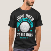 Pap grap Hoe snijdt de maan zijn haar in elkaar? T-shirt (Voorkant)