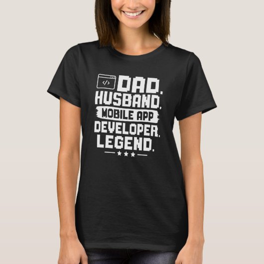 Pap Husband Mobile App Developer Legend T-shirt (Voorkant)