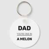 Pap Je bent één in een meloen Sleutelhanger (Voorkant)