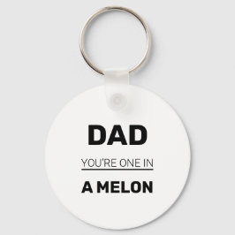 Pap Je bent één in een meloen Sleutelhanger