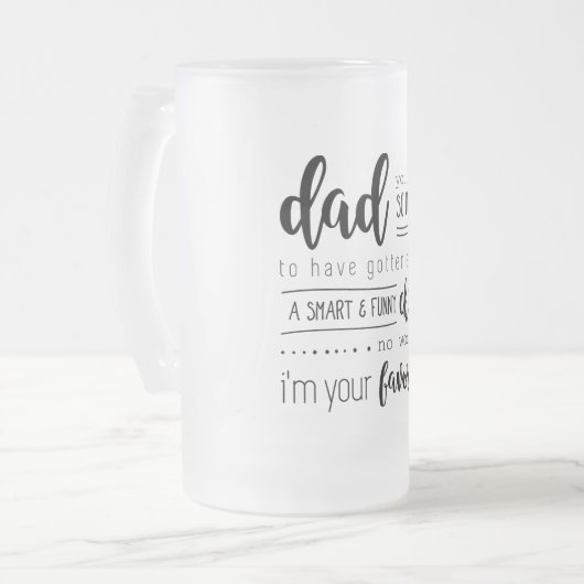 pap je hebt zoveel geluk dat je een cadeautje hebt matglas bierpul (Voorkant links)