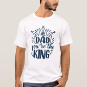 Pap, jij bent de koning T-shirt (Voorkant)