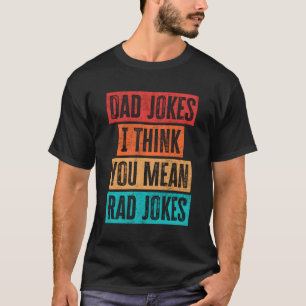 Pap maakt grappen Ik denk dat je slechte grappen b T-shirt