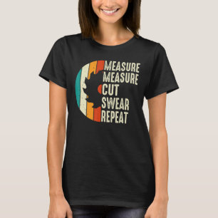 Pap Measure Cut Swear Handyman Father Woodarbeider T-shirt