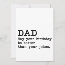 Pap, moge je verjaardag beter zijn dan je grapjes feestdagenkaart