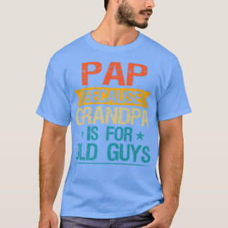 Pap omdat opa voor oude jongens grappig opa is t-shirt