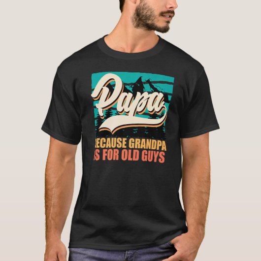Pap omdat opa voor oude mensen vaderdag is t-shirt (Voorkant)