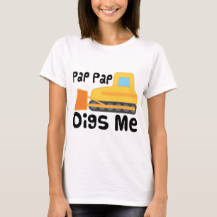 Pap Pap Digs Me T-shirt