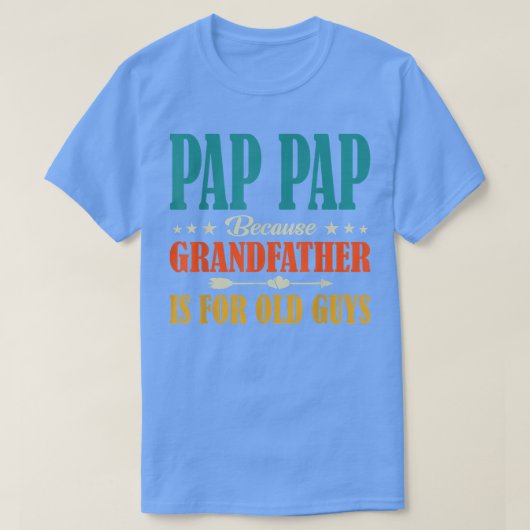 Pap pap omdat grootvader voor oude man is t-shirt (Design voorkant)