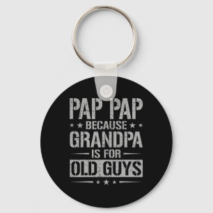 Pap Pap Omdat Opa Voor Oude Kerels Is Vader&#; Sleutelhanger