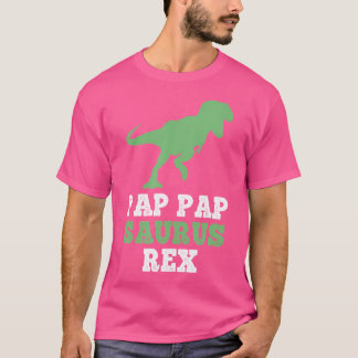 Pap-Pap-Saurus Rex Dino dinosaurus Pappapsaurus Fu T-shirt