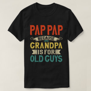 Pap Pap want opa is voor oude jongens Funny Gift T-shirt