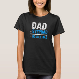 Pap Plus Stepdad staat gelijk aan Double Dad Stepf T-shirt