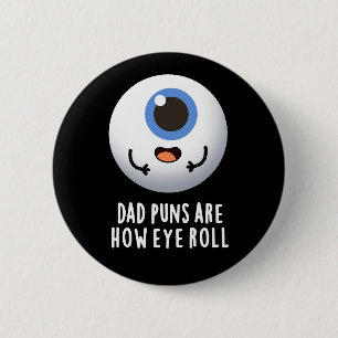Pap Puns is hoe Eye Roll Funny Eye Pun Dark BG Ronde Button 5,7 Cm
