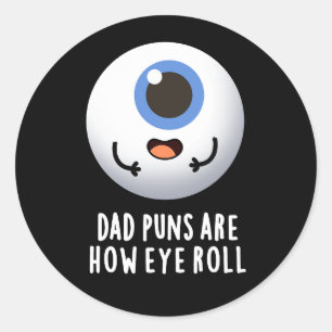 Pap Puns is hoe Eye Roll Funny Eye Pun Dark BG Ronde Sticker