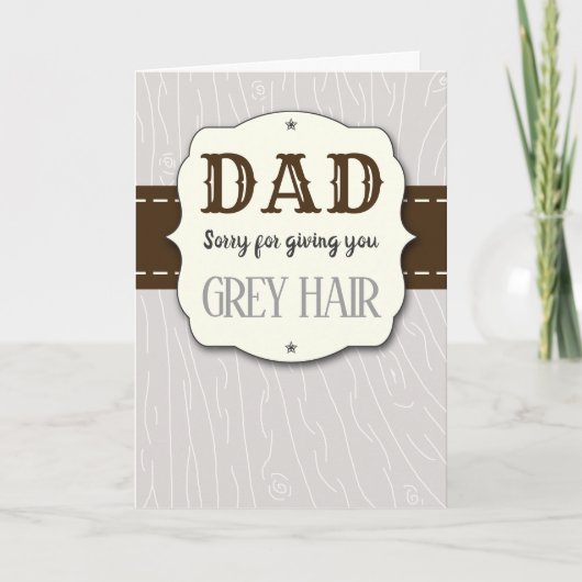 Pap, sorry dat ik je grijze haar grappige verjaard kaart (Voorkant)