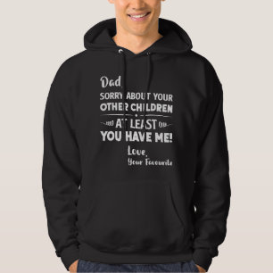 Pap Sorry van je andere kinderen Vaderdag D Hoodie