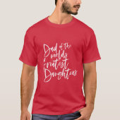 Pap van de grootste dochters ter wereld t-shirt (Voorkant)