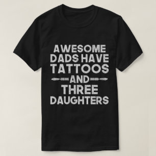 Pap van drie dochters, Geweldige vaders hebben Tat T-shirt