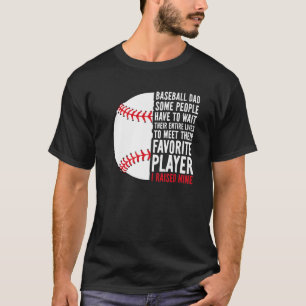 Pap van honkbal sommige mensen moeten hun hele lev t-shirt