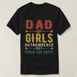  Pap van meisjes overvol, maar trots en gelukkig  T-shirt