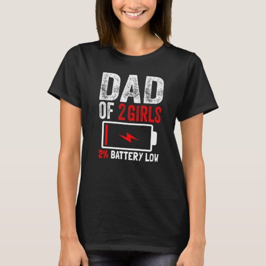 Pap van twee meisjes Battery Low Daughters Fathers T-shirt (Voorkant)