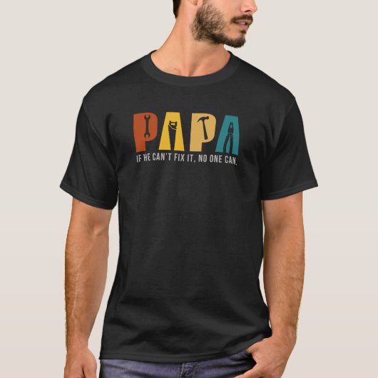 PAPA – Als hij het niet kan repareren, kan niemand T-shirt (Voorkant)
