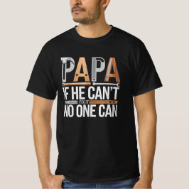 Papa als hij het niet kan repareren, kan niemand V T-shirt