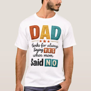 Papa Bedankt dat je altijd ja zei als mama nee zei T-shirt