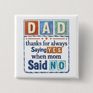 Papa Bedankt dat je altijd ja zei als mama nee zei Vierkante Button 5,1 Cm