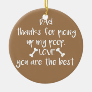 Papa Bedankt voor het oppakken van mijn poep en do Keramisch Ornament