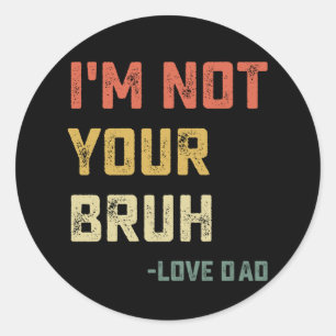Papa broer, ik ben niet jouw broer, lief papa ronde sticker