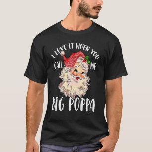 Papa Claus als je me Big Poppa noemt T-shirt