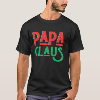 Papa Claus matching Santa s family ugly Christmas  T-shirt