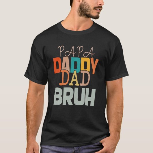 Papa Daddy Dad Bruh Father's Day Funny T-shirt (Voorkant)