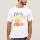 Papa Daddy Dad Bruh T-shirt (Voorkant)