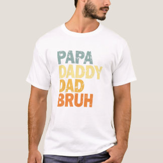 Papa Daddy Dad Bruh T-shirt