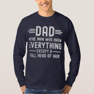 Papa de man die alles heeft behalve een volle bos t-shirt