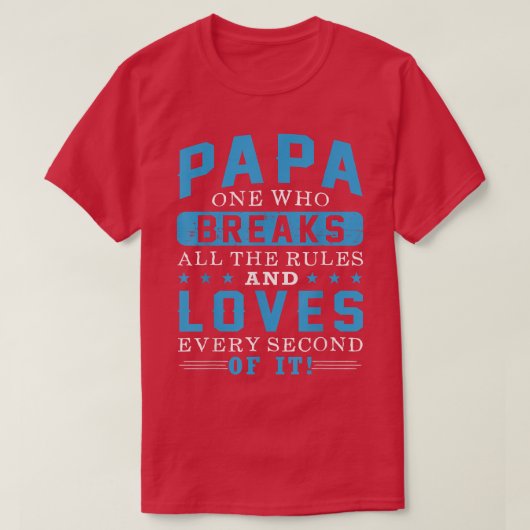 Papa die alle regels overtreedt grappig voor manne t-shirt (Design voorkant)
