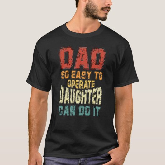 Papa die zo makkelijk een dochter kan bedienen, ka t-shirt (Voorkant)