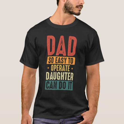Papa die zo makkelijk een dochter kan bedienen, ka t-shirt (Voorkant)