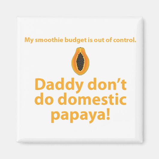 Papa doet geen binnenlandse papaya. magneet (Voorkant)