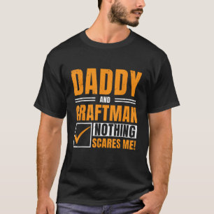 Papa en ambachtsman Niets maakt me bang Werknemer T-shirt