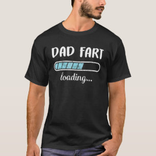 Papa Fart Loading Family Friends Humor Trendy Posi T-shirt