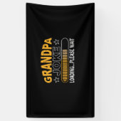 Papa Gift Grandpa Loading Alsjeblieft Spandoek (Verticaal)