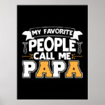 Papa Gift Mijn favoriete mensen noemen me Papa Poster<br><div class="desc">Papa Gift Mijn favoriete mensen noemen me Papa</div>